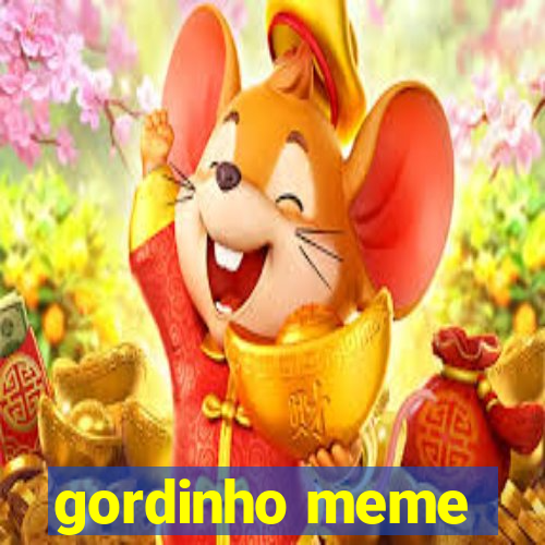 gordinho meme